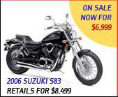2006 Suzuki S83 - Retails for $8,499; on sale now for $6,999.