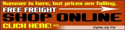Summer is here, but prices are falling. Free freight; shop online; click here! Expires July 31st.