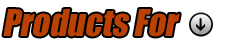 Products For: