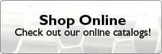 Shop Online: Check out our online catalogs!