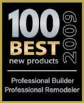 2009's 100 Best New Products. Professional Builder, and Remodeler.