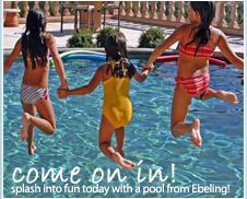 Come on in! Splash into fun today with a pool from Ebeling!