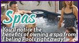 Spas - You'll notice the benefits of owning a spa from Ebeling Pools right away!