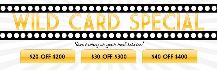 Save money on your next service with our Wild Card Special!