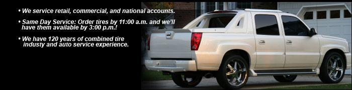 We service retail, commercial, and national accounts. Same Day Service: Order tires by 11:00 a.m. and we’ll have them available by 3:00 p.m.! We have 120 years of combined tire industy and auto service experience.