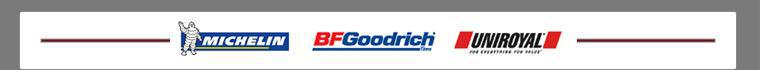 We carry Michelin, BFGoodrich, and Uniroyal products.