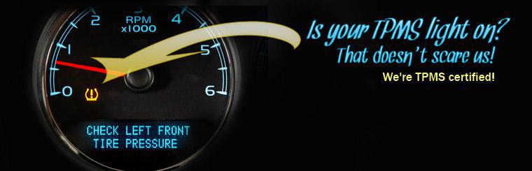 Is your TPMS light on? That doesn't scare us! We're TPMS certified!