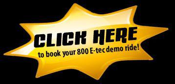 Click here to book your 800 E-tec demo ride!