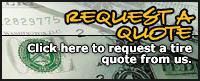 Request a Quote - Click here to request a tire quote from us.