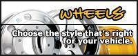 Wheels - Choose the style that's right for your vehicle.