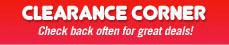 Clearance Corner: Check back often for great deals!
