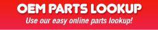 OEM Parts Lookup: Click here for our easy online parts lookup.