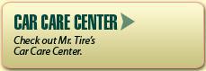 Car Care Center: Check out Mr. Tire's Car Care Center.