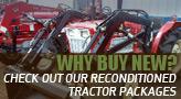 Why buy new? Check out our reconditioned tractor packages.