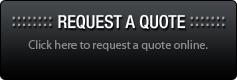 Request a Quote: Click here to request a quote online.