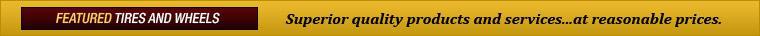 Superior quality products and services...at reasonable prices.