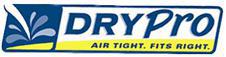 DryPro: Air tight. Fits right.