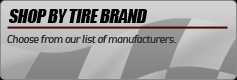 Shop by Tire Brand: Choose from our list of manufacturers.
