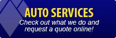 Auto Services: Check out what we do and request a quote online!