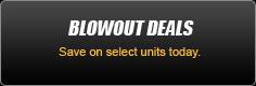 Blowout Deals: Save on select units today.