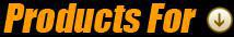 Products For: