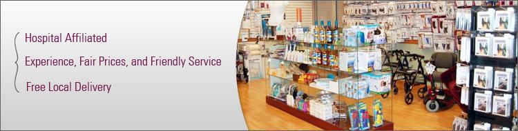 Hospital Affiliated. Experience, Fair Prices, and Friendly Service. Free Local Delivery.