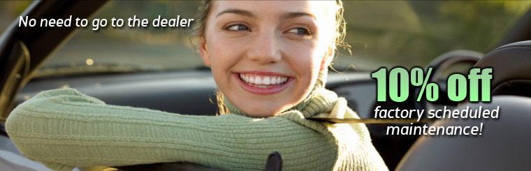 No need to go to the dealer. We offer 10% off factory scheduled maintenance.