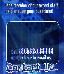 Contact Us | let a member of our expert staff help answer your questions! Call 804.520.6808 or click here to email us.