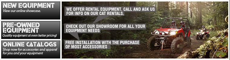 We offer rental equipment. Call and ask us for info on our CAT rentals. Check out our showroom for all your equipment needs.Free installation with the purchase of most accessories.