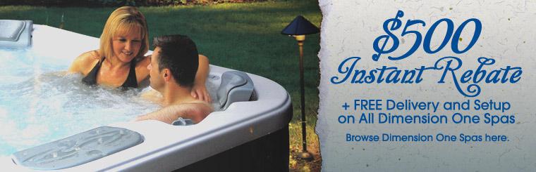 Receive a $500 instant rebate, plus free delivery and set up on all Dimension One Spas.