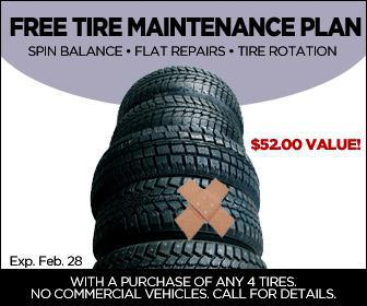 Free tire maintenance plan including Spin Balance, Flat Repairs, Tire Rotation: $52.00 value with purchase of any 4 tires. No commercial vehicles. Call for details. Exp. February 28.