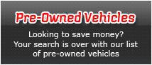 Pre-Owned Vehicles - Looking to save money? Your search is over with our list of pre-owned vehicles.