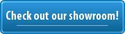 Check out our showroom!