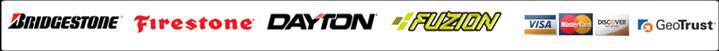 We carry Bridgestone, Firestone, Dayton, and Fuzion. We accept Visa, Mastercard, and Discover. Our site is secured by GeoTrust.