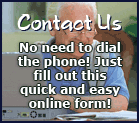Contact Us - No need to dial the phone! Just fill out this quick and easy online form!