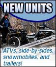 New Units - ATVs, side-by-sides, snowmobiles, and trailers!