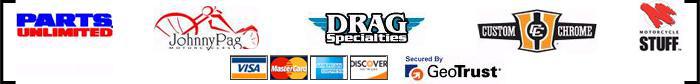 We carry products from Parts Unlimited, Johnny Pag, Drag Specialties, Custom Chrome, and Motorcycle Stuff. We accept Visa, MasterCard, American Express, and Discover. Our site is secured by GeoTrust.