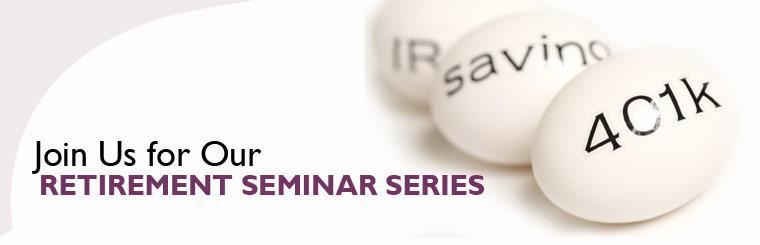 Join us for our retirement seminar series.