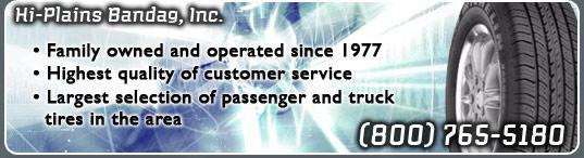 Hi-Plains Bandag, Inc. Family owned and operated since 1977; Highest quality of customer service; Largest selection of passenger and truck tires in the area; (800) 765-5180