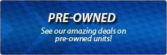 Pre-Owned: See our amazing deals on pre-owned units!