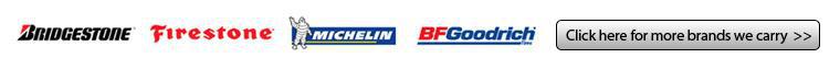 We carry Bridgestone, Firestone, Michelin, and BFGoodrich. Click here for more brands we carry.