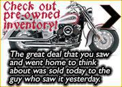 Check out pre-owned inventory! The great deal that you saw and went home to think about was sold today to the guy who saw it yesterday.