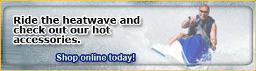 Ride the heatwave and check out our hot accessories. Shop online today!