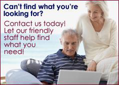 Can't find what you're looking for? Contact us today! Let our friendly staff help find what you need!