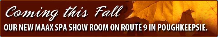 Coming this Fall, our new Maax Spa Show Room on Route 9 in Poughkeepsie.