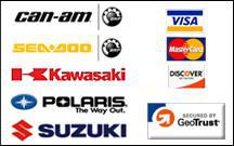 We carry Can-Am, Sea-Doo, Kawasaki, Polaris, and Suzuki products. We accept Visa, MasterCard, and Discover. Our site is secured by GeoTrust.
