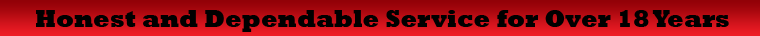 Honest and Dependable Service for Over 18 Years