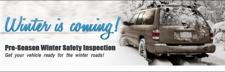 Get your vehicle ready for the winter roads! Click here for our Pre-Season Winter Safety Inspection coupon.