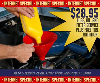 Internet Special: $28.95 lube, oil, and filter service plus free tire rotation! Up to 5 quarts of oil. Offer ends January 30, 2009.