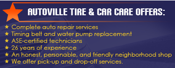 Autoville Tire & Car Care offers complete auto repair services, timing belt and water pump replacement, and ASE-certified technicians. We have 26 years of experience. We are an honest, personable, and friendly neighborhood shop. We offer pick-up and drop-off services.